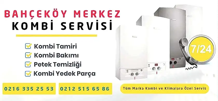 Bahçeköy Merkez Kombi Servisi