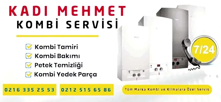 Kadı Mehmet Kombi Servisi