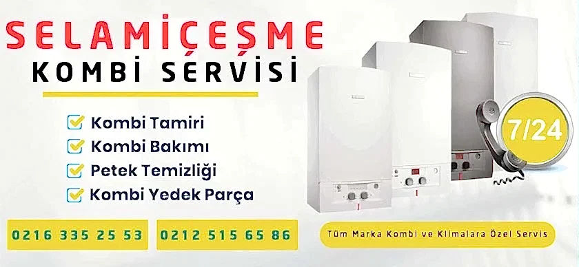 Selamiçeşme Kombi Servisi